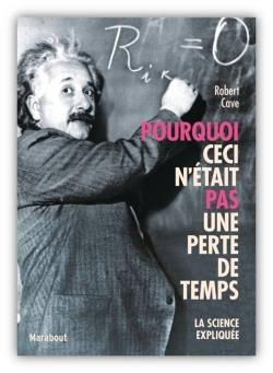 Pourquoi la science c'est pas sorcier. 100 théories et expériences scientifiques expliquées