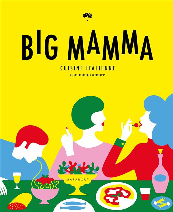 Big mamma. Cuisine italienne, con molto amore