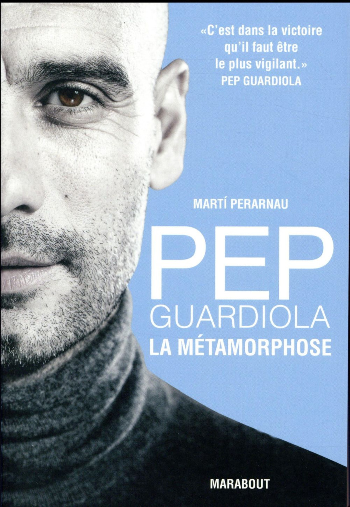 Pep Guardiola. La métamorphose