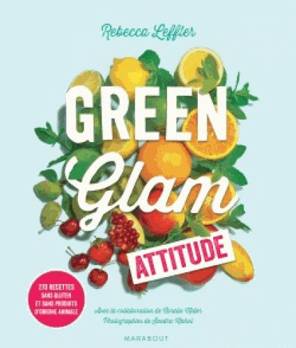 Green glam attitude / 270 recettes sans gluten et sans produits d'origine animale