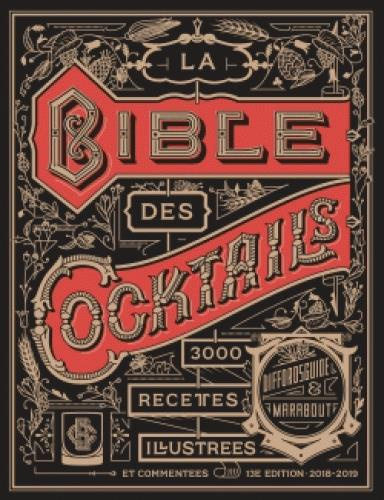 La bible des cocktails. 3350 recettes illustrées, Edition 2017-2018