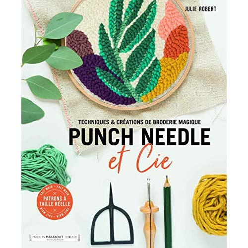 Punch Needle et Cie. Techniques et créations de broderie magique. Avec patrons
