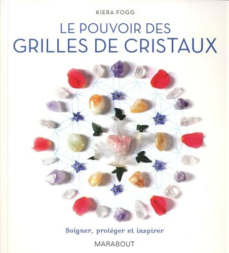 Le pouvoir des grilles de cristaux. Associez pouvoir des cristaux et géométrie sacrée pour guérir, p