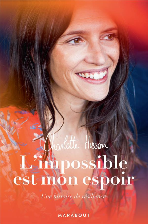 L'impossible est mon espoir. Une histoire de résilience