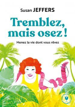 Tremblez mais osez - Menez la vie dont vous rêvez
