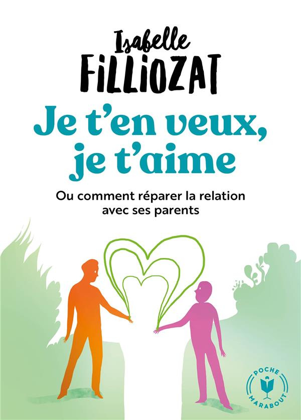 Je t'en veux, je t'aime. Ou comment réparer la relation avec ses parents