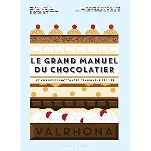 Le grand manuel du chocolatier. Et vos rêves chocolatés deviennent réalité