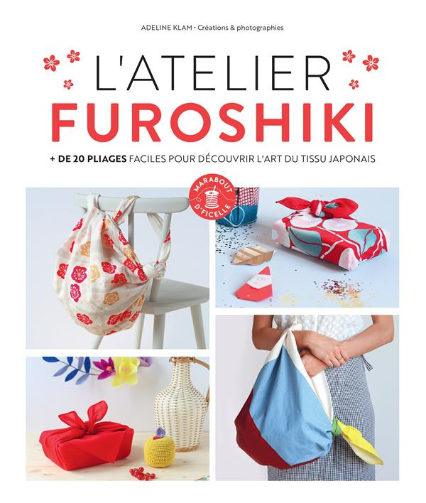 L'atelier Furoshiki.   de 20 pliages faciles pour découvrir l'art du tissu japonais