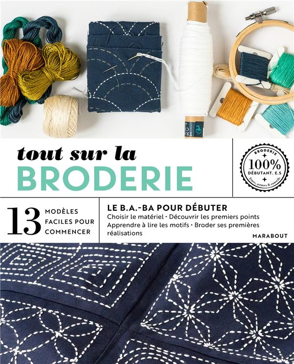 Tout sur la broderie. 13 modèles faciles à réaliser