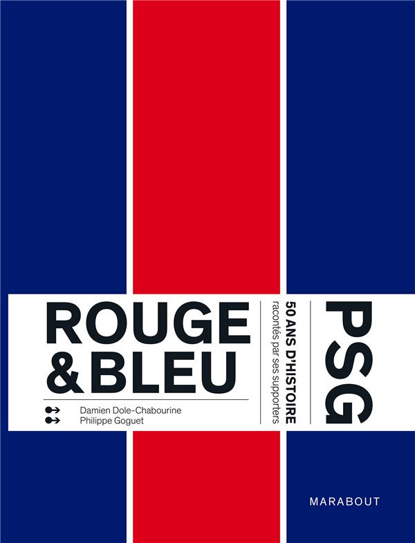 Rouge & Bleu. PSG 50 ans d'histoire racontés par ses supporters