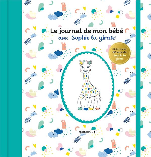 Le journal de mon bébé avec Sophie la girafe. Edition limitée