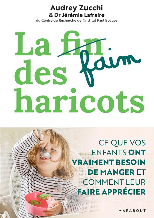 La faim des haricots. Ce que vos enfants ont vraiment besoin de manger et comment leur faire appréci