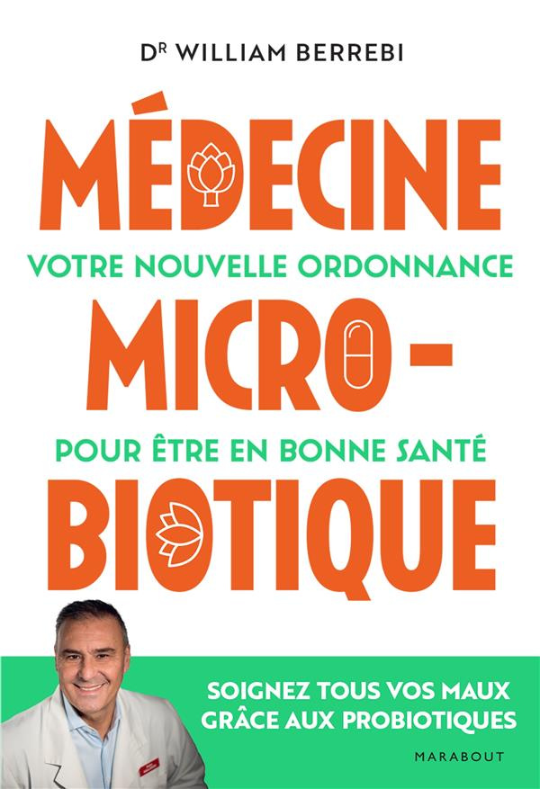 Médecine microbiotique. Votre nouvelle ordonnance pour être en bonne santé