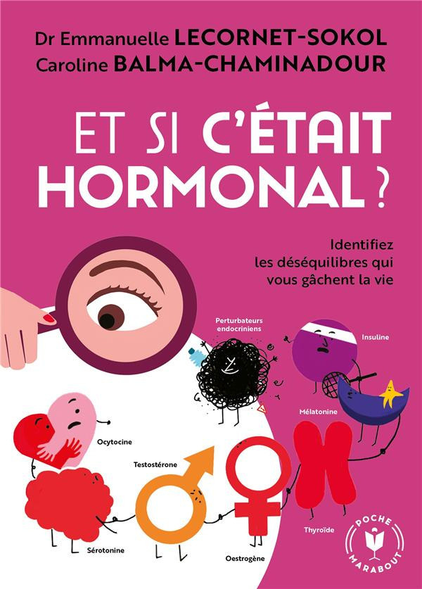 Et si c'était hormonal ? Identifiez les déséquilibres qui vous gâchent la vie