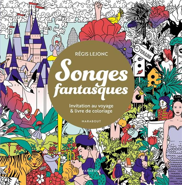 Songes fantasques. Invitation au voyage et livre de coloriage