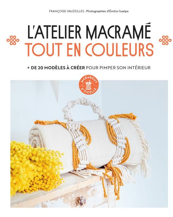 L'atelier macramé tout en couleur.   de 20 modèles à créer pour pimper son intérieur