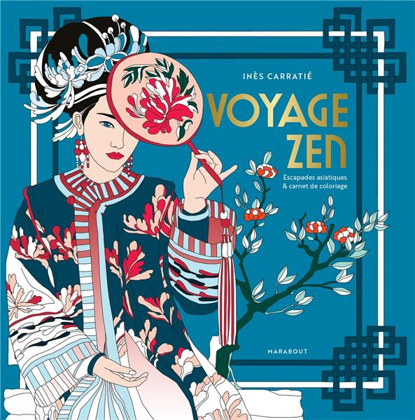 Voyage zen. Escapades artistiques & carnet de coloriage