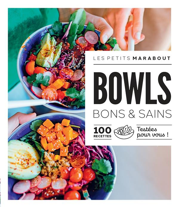 Bowls bons et sains. 100 recettes testées pour vous !