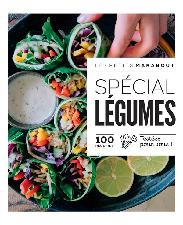 Spécial Légumes. 100 recettes testées pour vous !