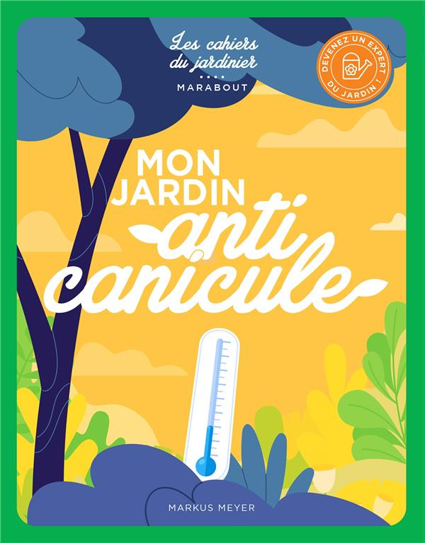 Mon jardin, anti canicule. 15 projets créatifs