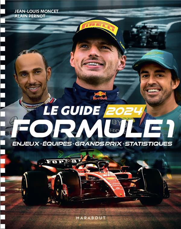 Le guide Formule 1. Enjeux - Equipes - Grands prix - Statistiques, Edition 2024