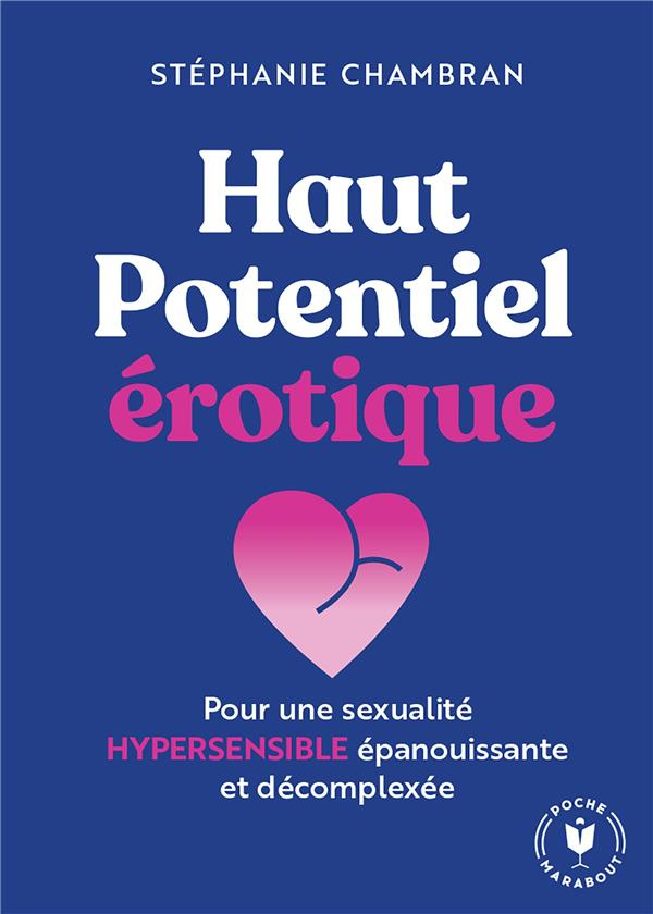 Haut potentiel érotique. Pour une sexualité hypersensible épanouissante et décomplexée