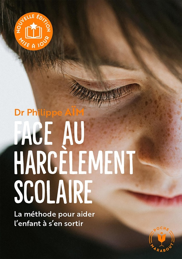 Face au harcèlement scolaire. La méthode pour aider l'enfant à s'en sortir, 2e édition revue et augm