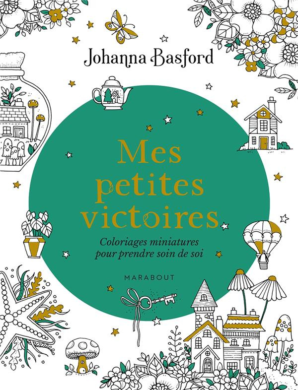 Mes petites victoires. Coloriages miniatures pour prendre soin de soi