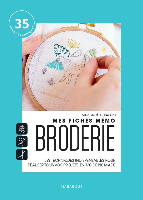 Mes fiches mémo Broderie. Les techniques indispensables pour réaliser tous vos projets en mode nomad