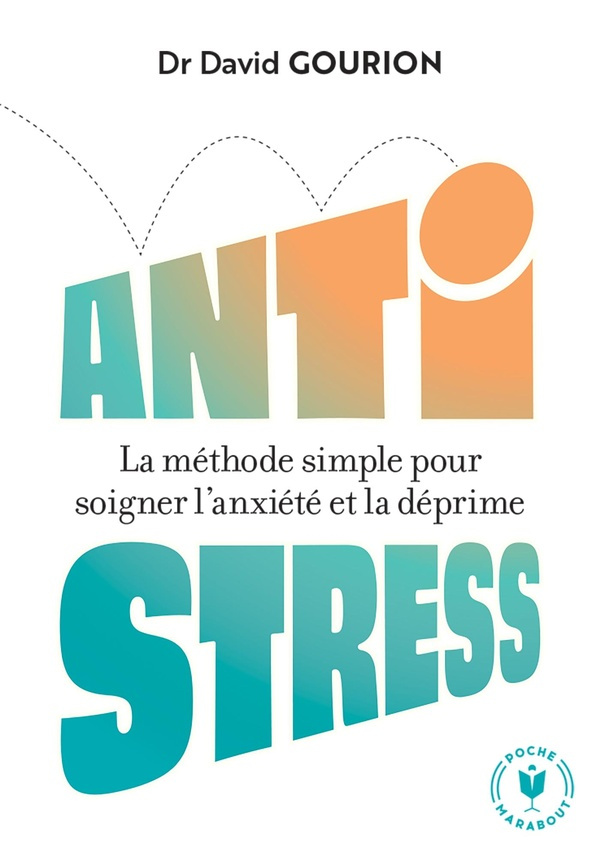 Antistress. La méthode simple pour soigner l'anxiété et la déprime