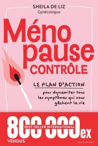 Ménopause contrôle. Le plan d'action pour dynamiter tous les symptômes qui vous gâchent la vie