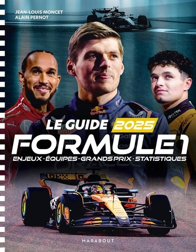 Le guide Formule 1. Enjeux - Equipes - Grands prix - Statistiques, Edition 2025