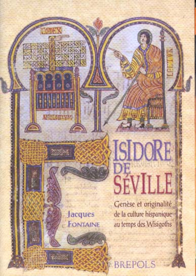 Isidore de Séville. Genèse et originalité de la culture hispanique au temps des Wisigoths
