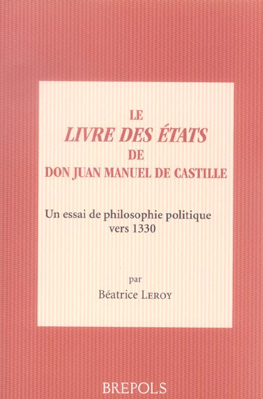 Le Livre des Etats de Don Juan Manuel de Castille. Un essai de philosophie politique vers 1330
