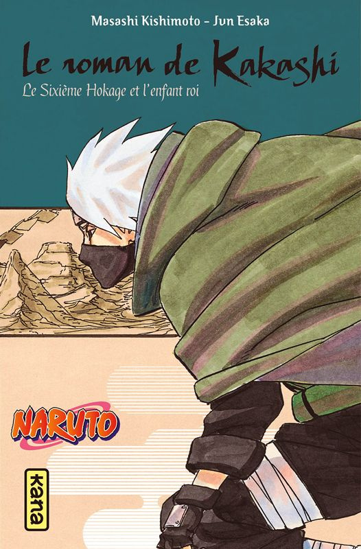 Naruto - Roman Tome 12 : Le roman de Kakashi, le sixième Hokage et l'enfant roi