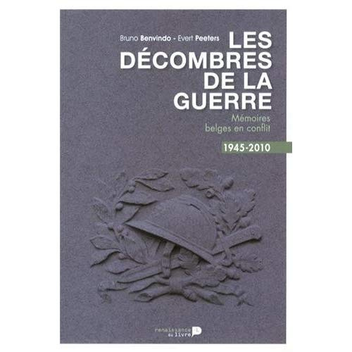 Les décombres de la guerre. Mémoires belges en conflit, 1945-2010