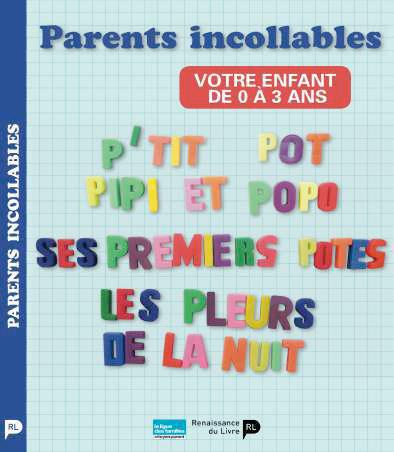 Parents incollables. Votre enfant de 0 à 3 ans