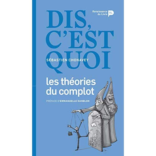 Dis, c'est quoi les théories du complot ?