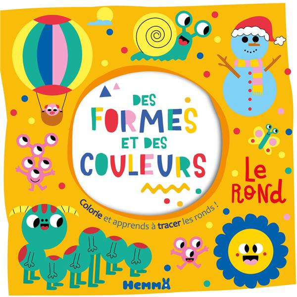 Des formes et des couleurs Le rond. Colorie et apprends à tracer des ronds !