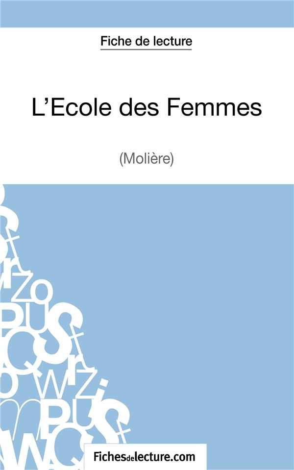 L'Ecole des Femmes. Analyse complète de l'oeuvre