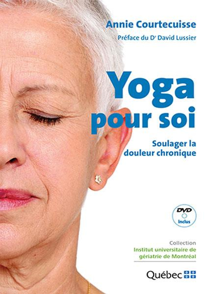 Yoga pour soi. Soulager la douleur chronique, avec 1 DVD