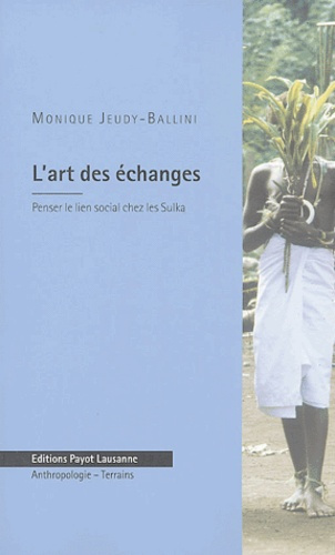 L'art des échanges / Penser le lien social chez les Sulka (Papouasie Nouvelle-Guinée)