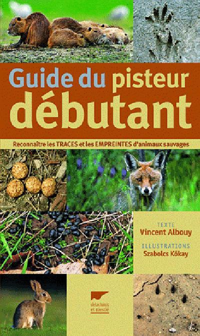 Guide du pisteur débutant. Reconnaître les traces et les empreintes d'animaux sauvages