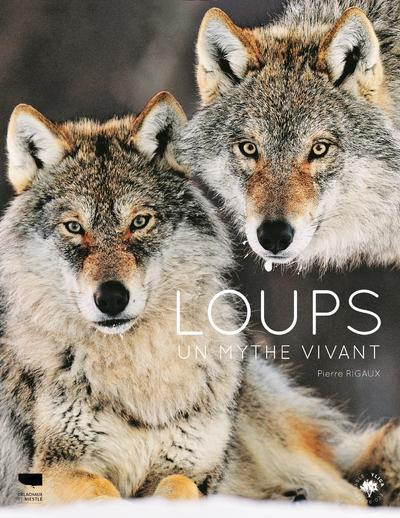 Loups. Un mythe vivant