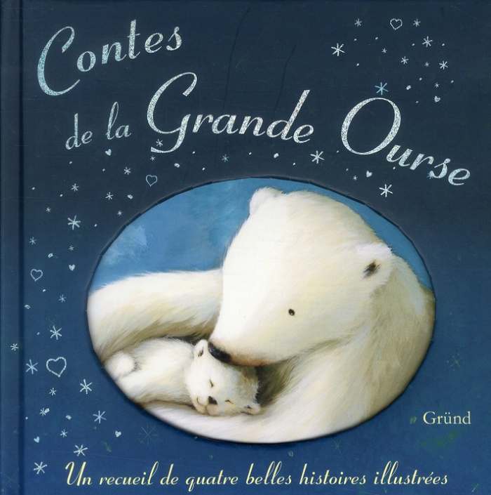 Contes de la Grande Ourse. Un recueil de quatre belles histoires