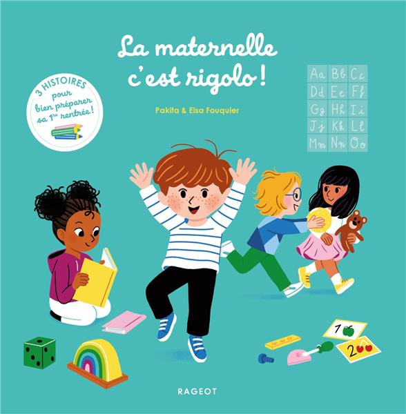 La maternelle, c'est rigolo ! 3 histoires pour bien préparer sa 1re rentrée !