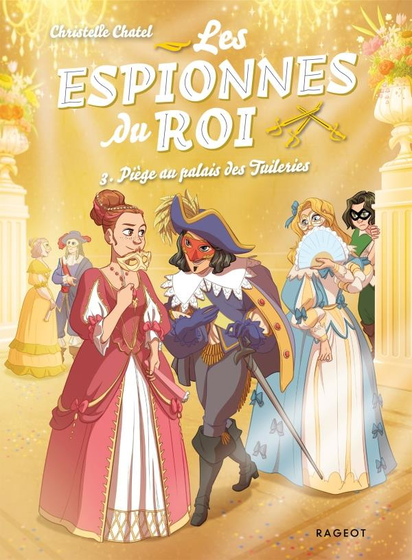 Les espionnes du roi Tome 3 : Piège au palais des Tuileries