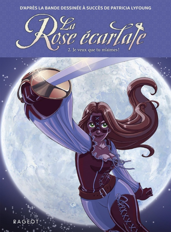 La Rose écarlate Tome 2 : Je veux que tu m'aimes