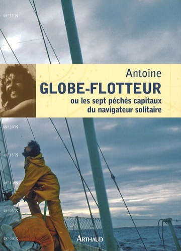 Globe-flotteur. Ou les sept péchés capitaux du navigateur solitaire