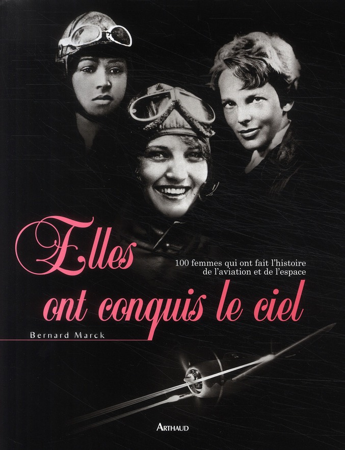 Elles ont conquis le ciel. 100 femmes qui ont fait l'histoire de l'aviation et de l'histoire